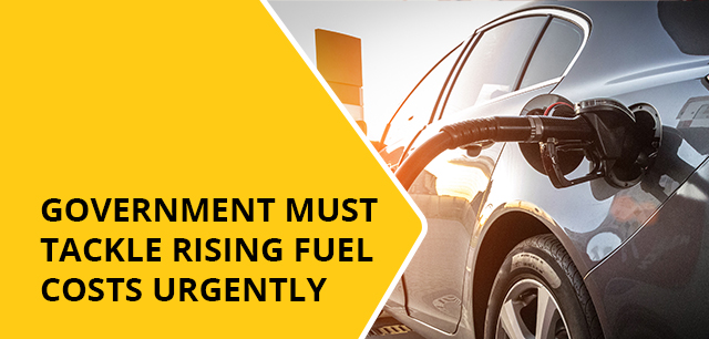 Government must tackle rising fuel costs urgently