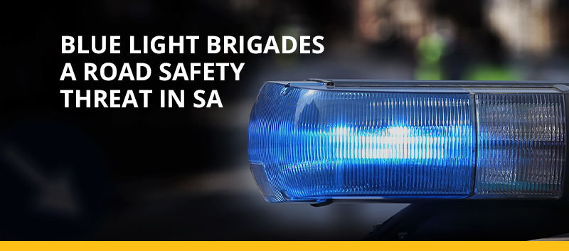 Blue Light Brigades a road safety threat in SA