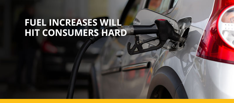 Fuel increases will hit consumers hard